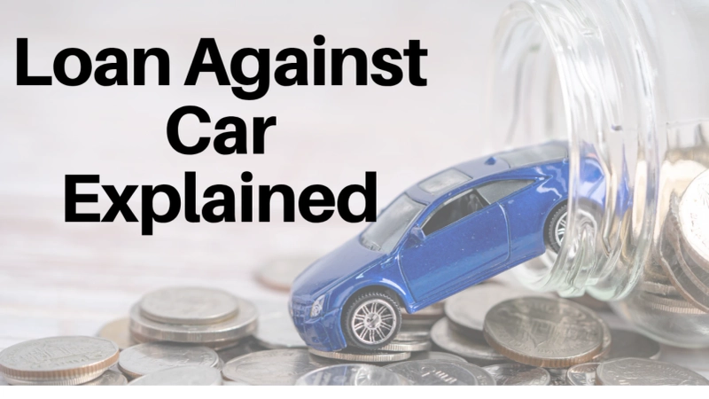Loan Against Car Explained: Benefits, Interest Rates & How to Apply