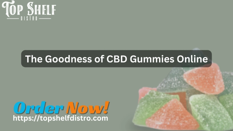 The Goodness of CBD Gummies Online