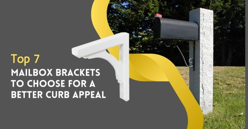 Top 7 Mailbox Brackets To Choose For A Better Curb Appeal