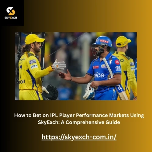 How to Bet on IPL Player Performance Markets Using SkyExch: A Comprehensive Guide