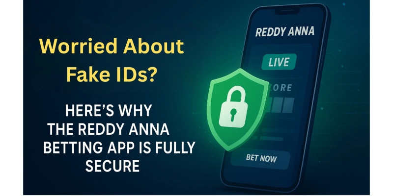 Worried About Fake IDs? Here’s Why the Reddy Anna Betting App is Fully Secure