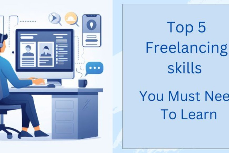 Top 5 Freelancing Skills You Must Need To Learn