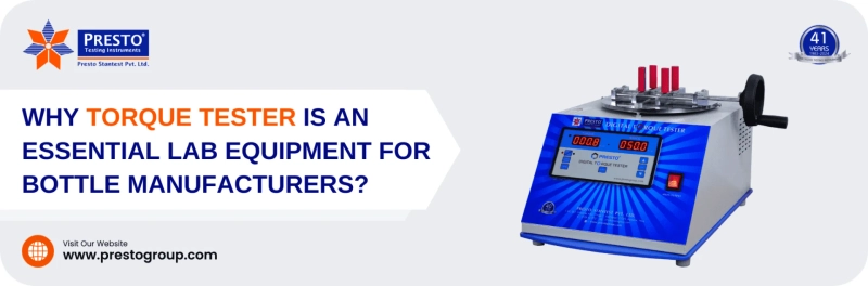 Why Torque Tester is an Essential Lab Equipment for Bottle Manufacturers?