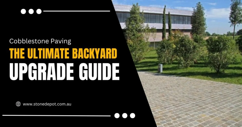 Cobblestone Paving: Know How to Incorporate Them in Your Backyard