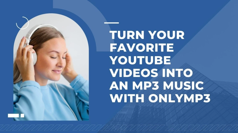 Turn Your Favorite YouTube Videos into an MP3 Music with OnlyMP3