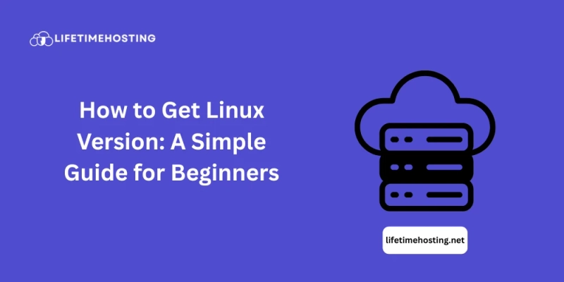 How to Get Linux Version: A Simple Guide for Beginners