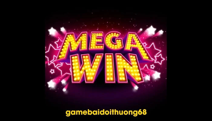 Chơi Game thả ga, đổi thưởng đáng tin cậy tại Mega Win