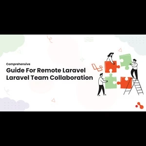 Comprehensive Guide For Remote Laravel Team Collaboration