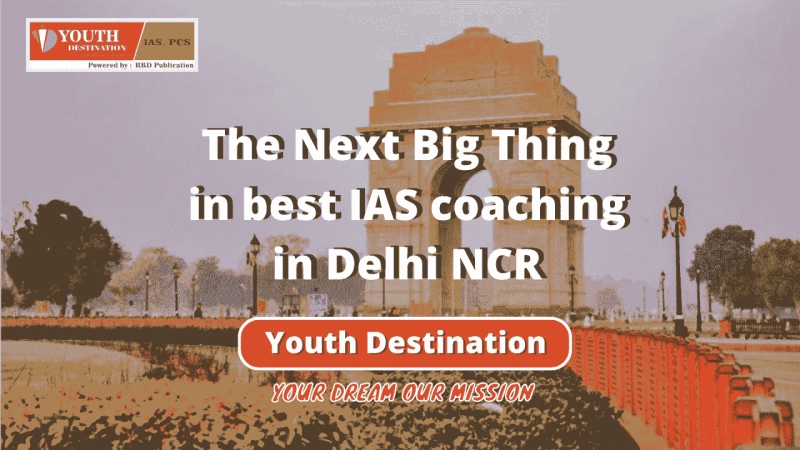 Next Big Thing in best IAS coaching in Delhi NCR
