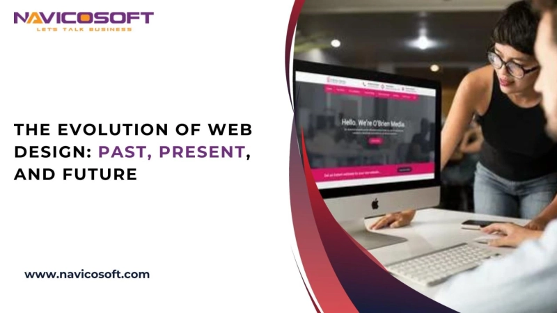The Evolution of Web Design: Past, Present, and Future