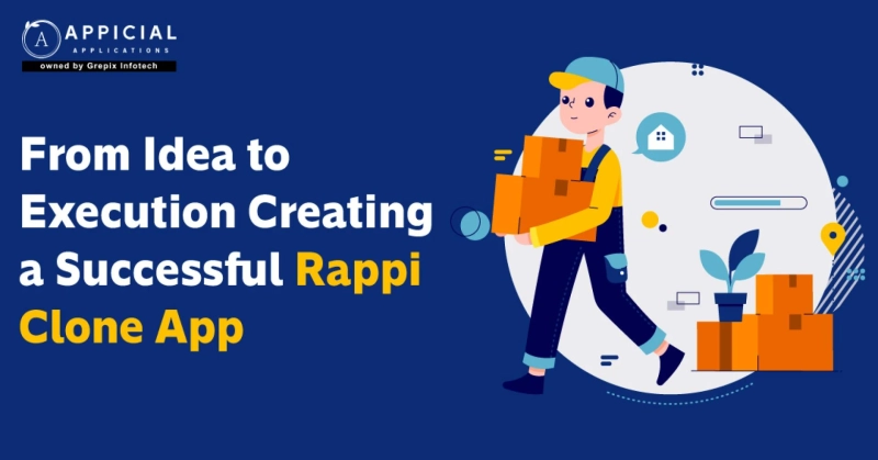 FROM IDEA TO EXECUTION: CREATING A SUCCESSFUL RAPPI CLONE APP