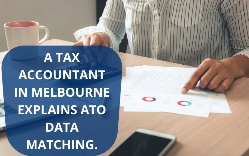 A tax accountant in Melbourne explains ATO data matching.