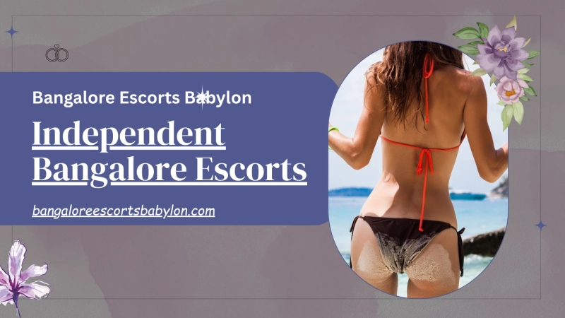 Independent Bangalore Escorts – Elite Companionship by Bangalore Escorts Babylon