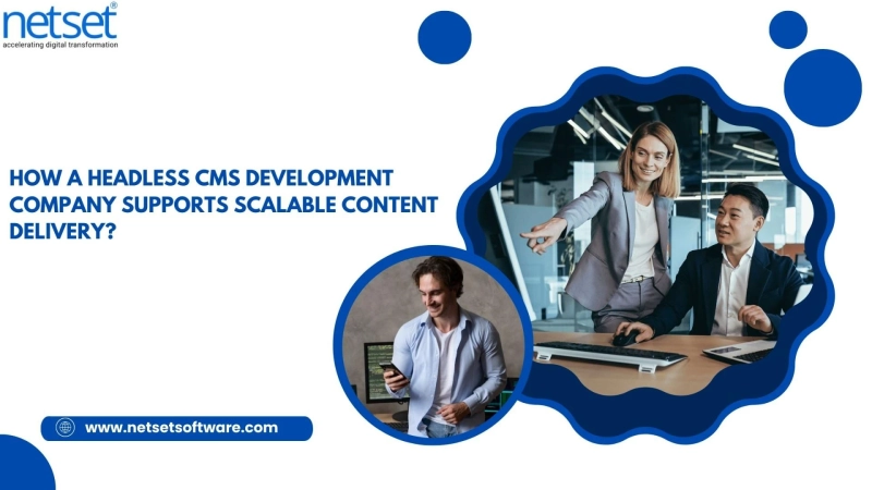 How a Headless CMS Development Company Supports Scalable Content Delivery? 