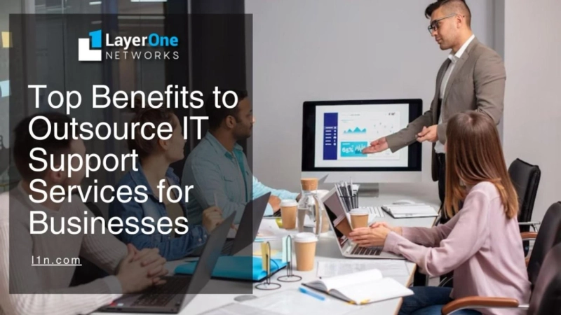 Top Benefits to Outsource IT Support Services for Businesses