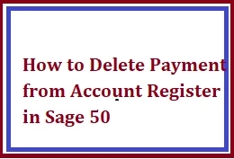 How to Delete Payment from Account Register in Sage 50