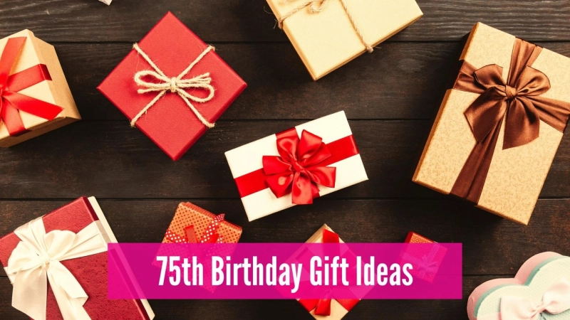 Most Loved 75th Birthday Gift Ideas