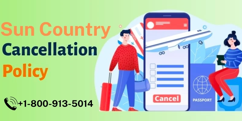 Things to Know About Sun Country Cancellation Policy