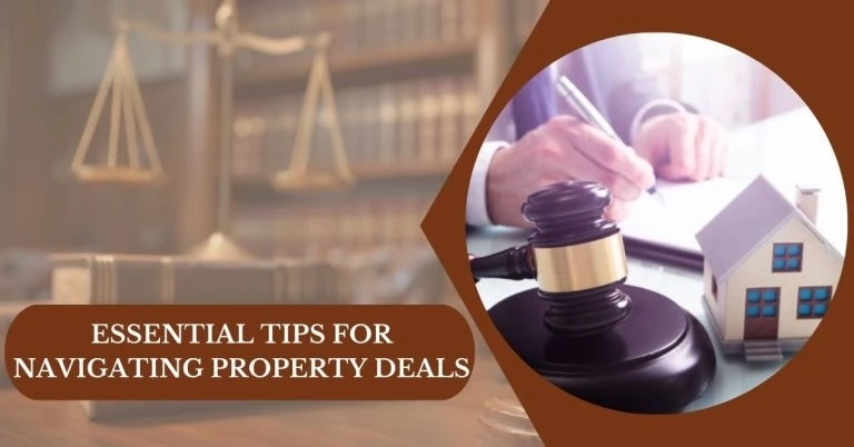 Essential Tips for Successfully Navigating Property Deals