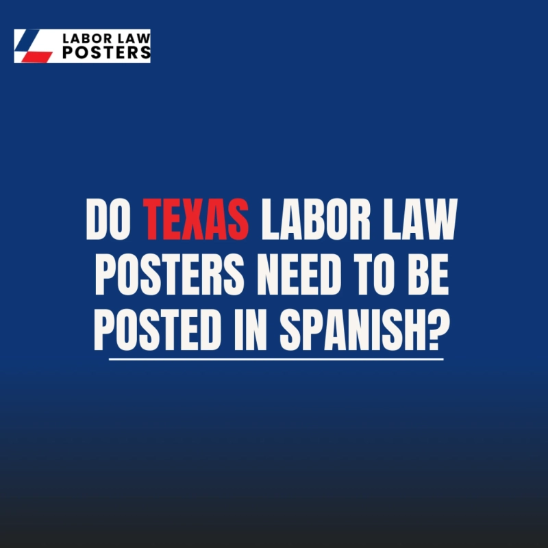 Do Texas Labor Law Posters Need to Be Posted in Spanish?