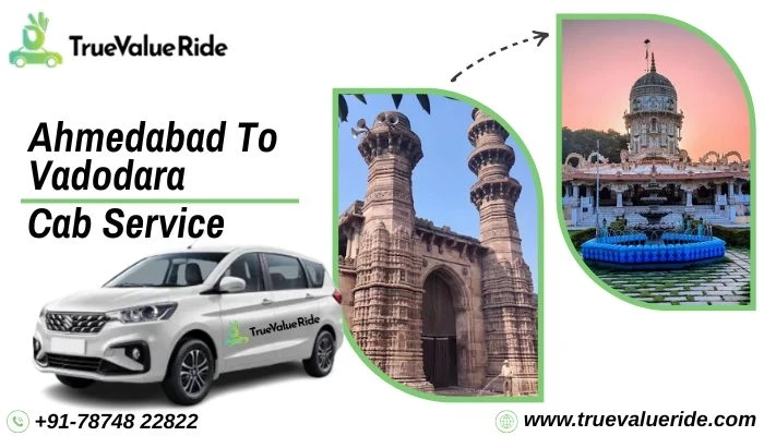 Best Cab Service from Ahmedabad to Vadodara – True Value Ride