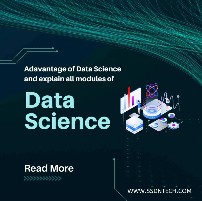 Adavantage of Data Science and explain all modules of Data Science