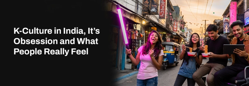 Korean Culture in India: Rise of the K Wave Influence