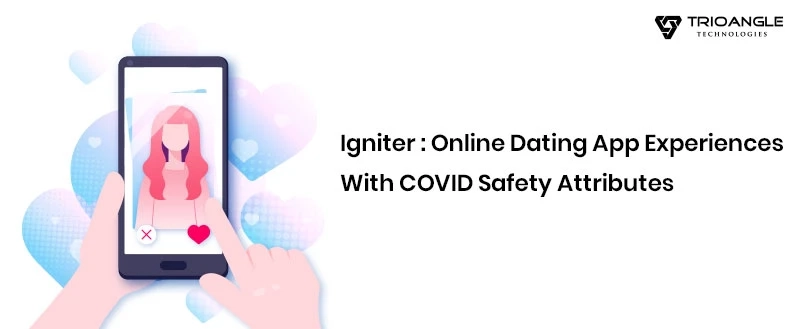 Igniter: Online Dating App Experiences With COVID Safety Attributes