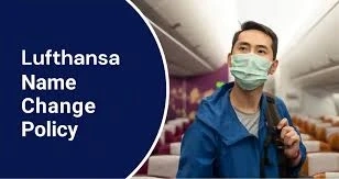 What Are the Fees for Lufthansa Ticket Name Changes?