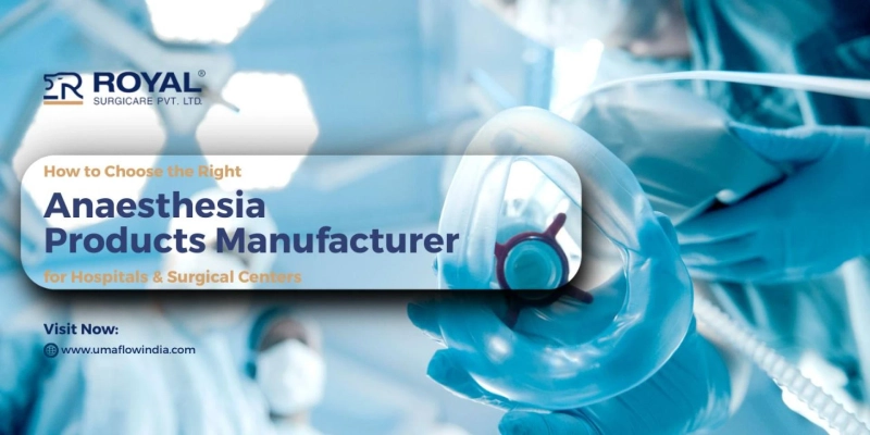 How to Choose the Right Anaesthesia Products Manufacturer for Hospitals & Surgical Centers