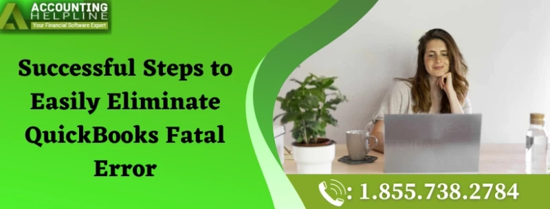 Best ever techniques to fix QuickBooks Fatal Error