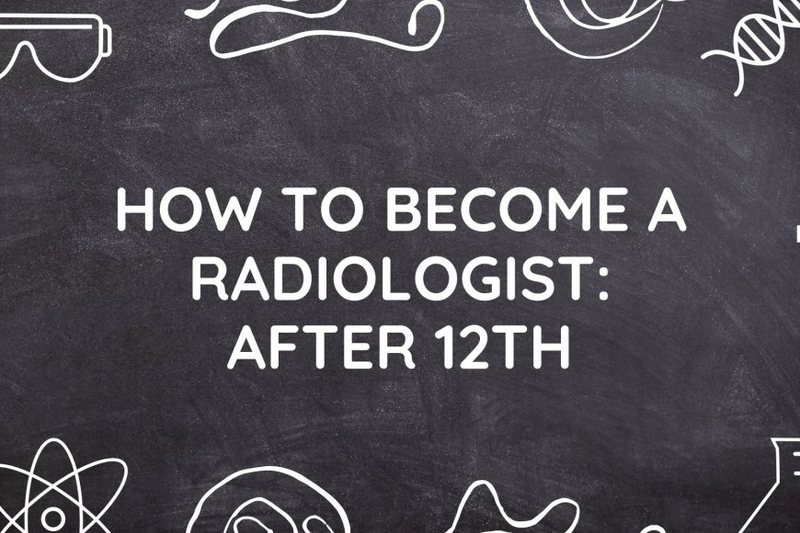 How to become a radiologist: After 12th