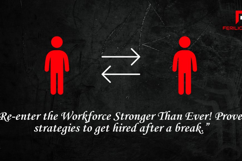 Re-enter the Workforce Stronger Than Ever! Proven strategies to get hired after a break