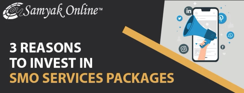 3 Reasons to Invest in SMO Services Packages