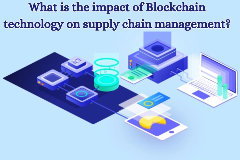 What is the impact of Blockchain technology on supply chain management?