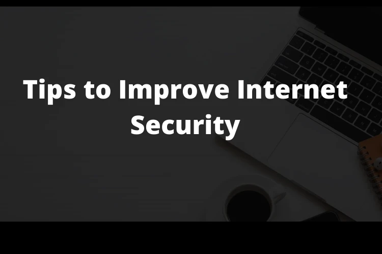 Tips to Improve Internet Security