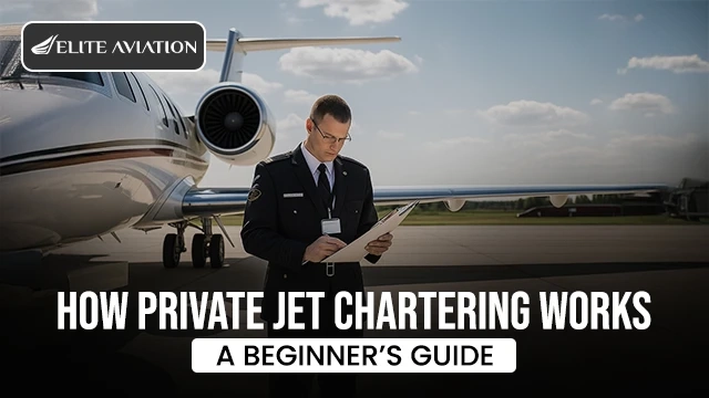 How Private Jet Chartering Works: A Beginner’s Guide
