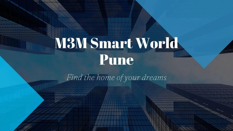 M3M Smart World Pune: Your Gateway to Luxury Living