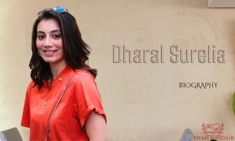 Dharal Surelia: Biography, Age, Height, Family, Husband and More