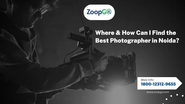 Where & How Can I Find the Best Photographer in Noida?