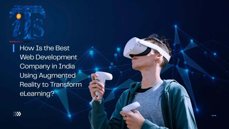 How Is the Best Web Development Company in India Using Augmented Reality to Transform eLearning?