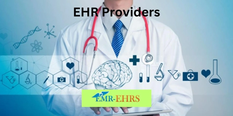 Why EHR Providers Play an Important Role in Healthcare