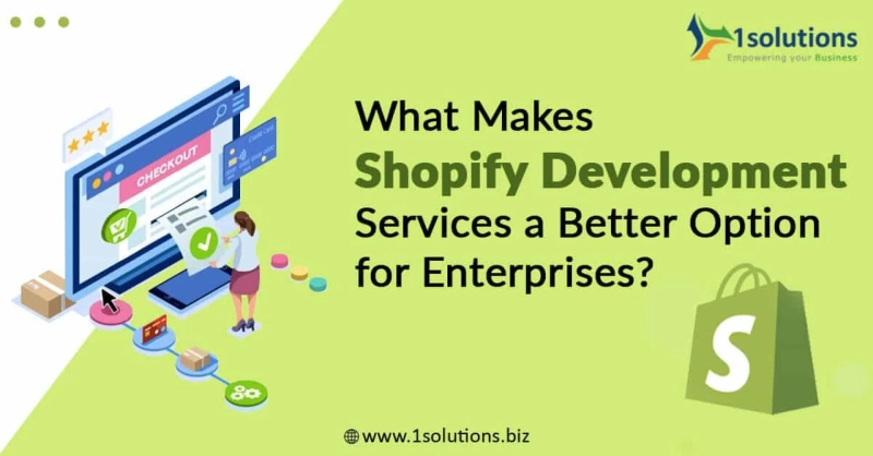 What Makes Shopify Development Services a Better Option for Enterprises?