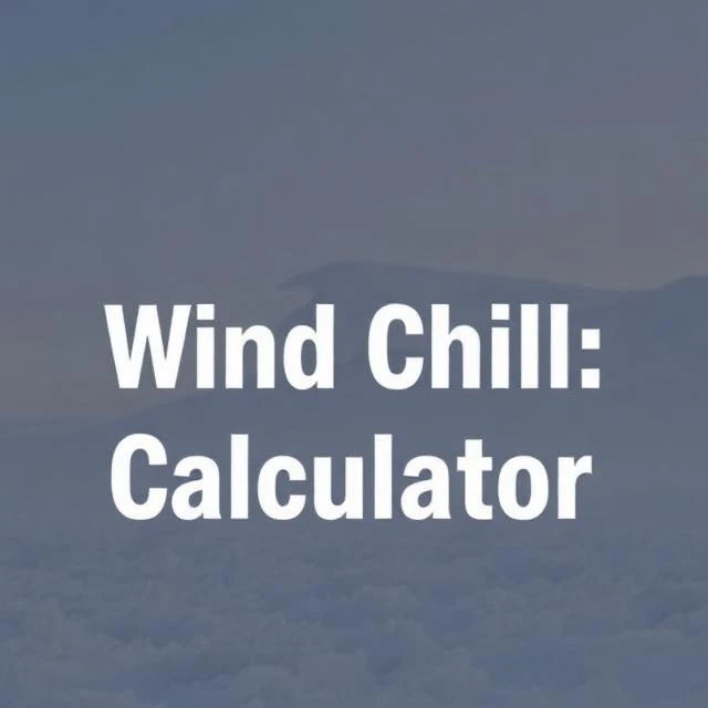 Wind Chill Calculator: Complete Guide For Everyone