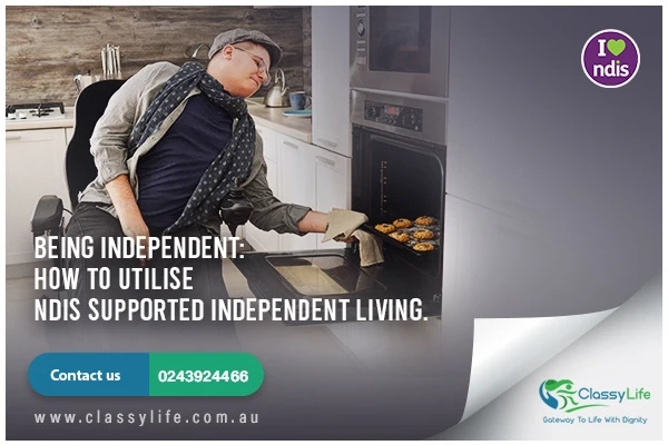 Being Independent: How to Utilise NDIS Supported Independent Living.