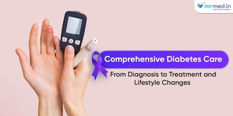 Comprehensive Diabetes Care: From Diagnosis to Treatment and Lifestyle Changes