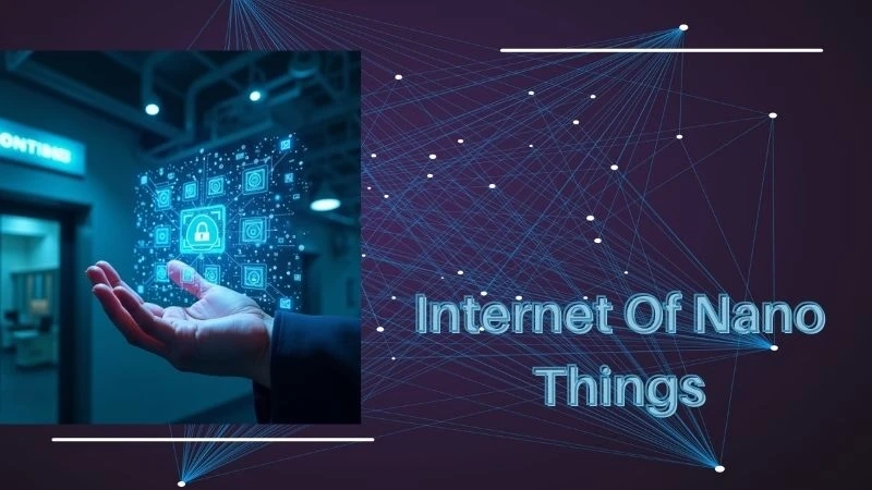 Internet of Nano Things (IoNT): The Future of Smart Connectivity
