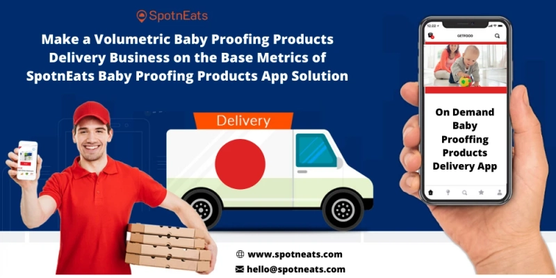 Initiate Your Baby Proofing Products Delivery Business Using SpotnEats Baby Proofing Products App Solution