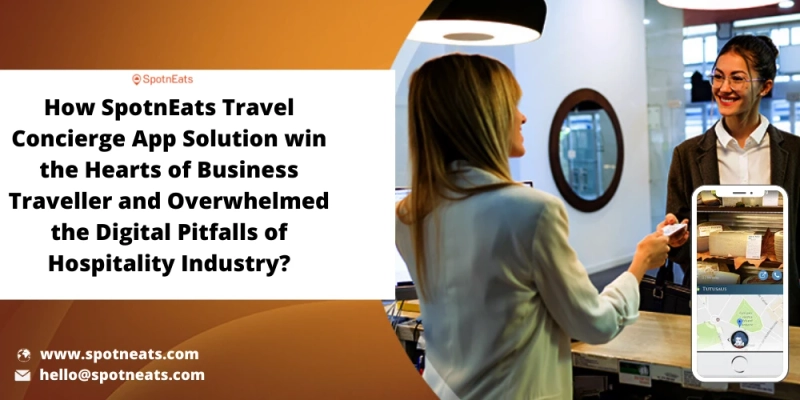 How to Forge the Hospitality Industry with Your Improved Concierge Service Business Using SpotnEats app solution?