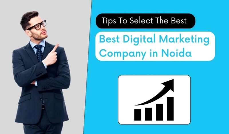 Tips to Select the Best Digital Marketing Company in Noida